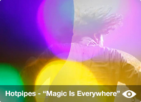 Hotpipes - Magic is Everywhere video