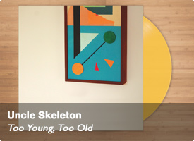Uncle Skeleton - Too Young, Too Old