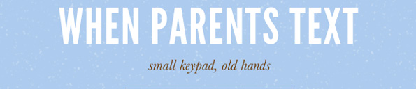 When Parents Text